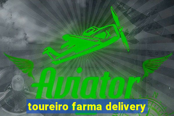 toureiro farma delivery